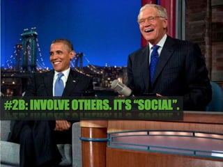 #2B: INVOLVE OTHERS. IT’S “SOCIAL”.



 10/11/2012          53
 