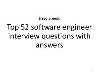 Free ebook
Top 52 software engineer
interview questions with
answers
1
 
