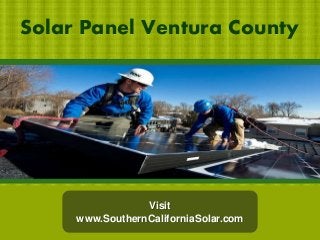 Solar Panel Ventura County
Visit
www.SouthernCaliforniaSolar.com
 