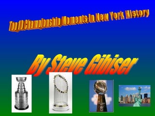 Top 10 Championship Moments In New York History By Steve Gibiser 