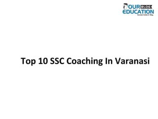 Top 10 SSC Coaching In Varanasi
 