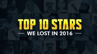 Top 10 Stars Pakistan lost in 2016