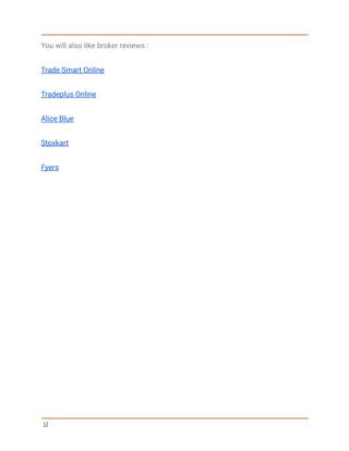 You will also like broker reviews :
Trade Smart Online
Tradeplus Online
Alice Blue
Stoxkart
Fyers
12
 