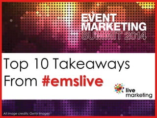 Top 10 Takeaways
From #emslive
All image credits: Getty Images
 