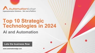 Top 10 Strategic
Technologies in 2024
Lets the business flow
 