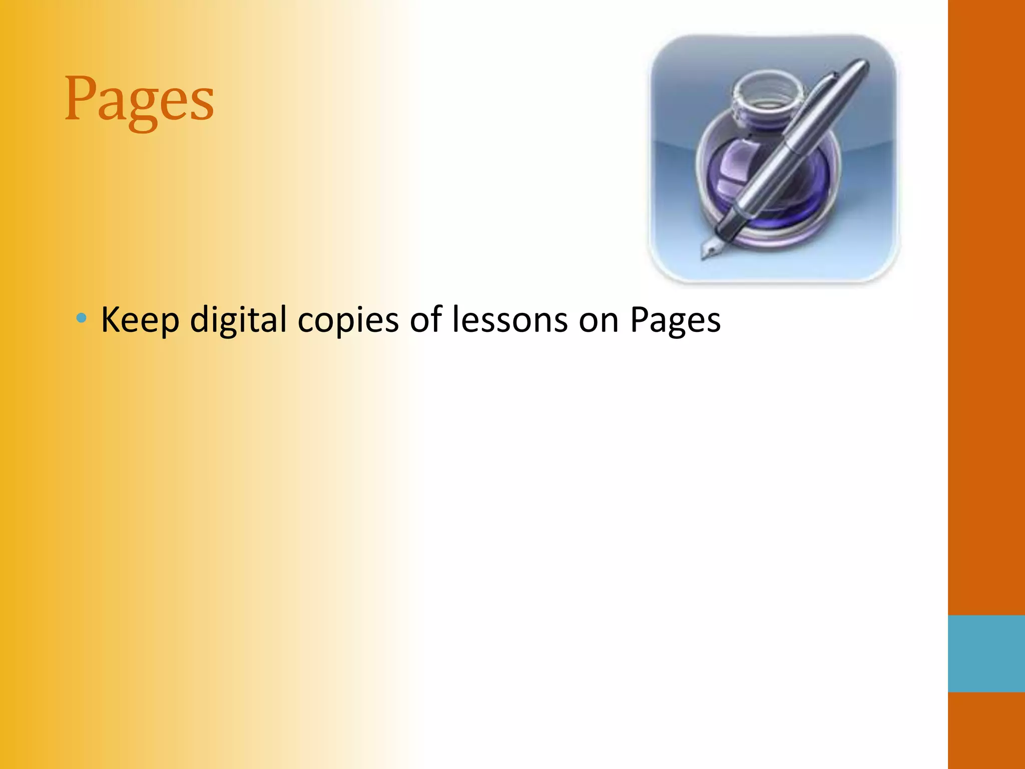 Pages


• Keep digital copies of lessons on Pages
 