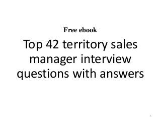 Free ebook
Top 42 territory sales
manager interview
questions with answers
1
 