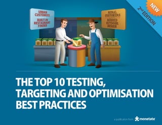 THE TOP 10 TESTING,
TARGETING AND OPTIMISATION
BEST PRACTICES
                  a publication from
 