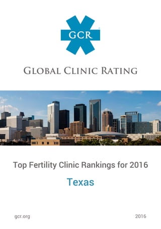 Top Fertility Clinic Rankings for 2016
Texas
gcr.org 2016
 