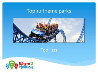 Top 10 theme parks
Top lists
 