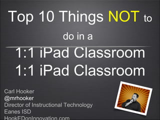 10 Things Not to Do in a 1:1 iPad Classroom | PPT