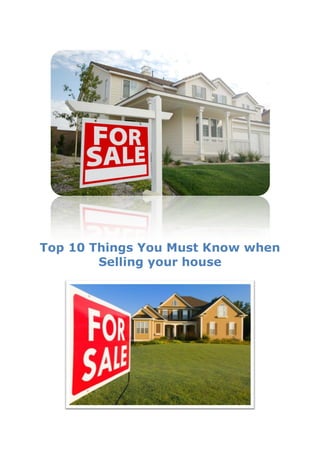 Top 10 Things You Must Know when
        Selling your house
 