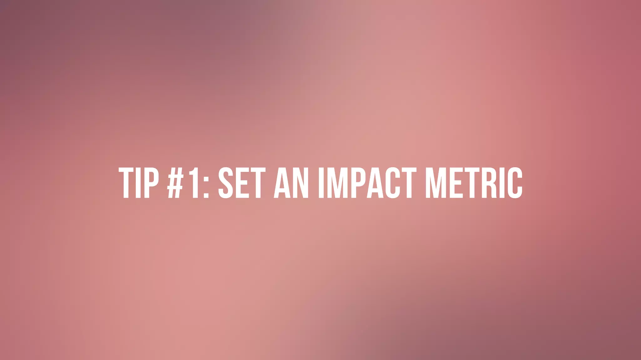 #GIVINGTUESDAY
Tip #1: SET An IMPACT METRIC
 
