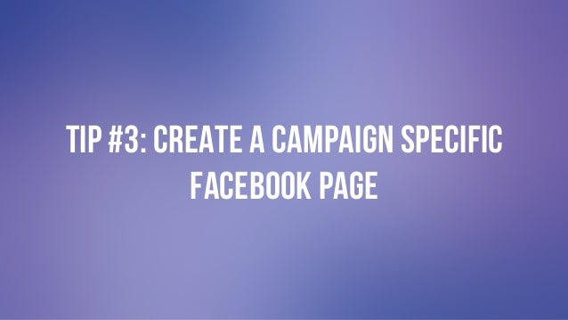 #GIVINGTUESDAY
TIP #3: Create a campaign specific
Facebook page
 