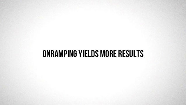 @robjwu	
  /	
  @causevox	
  
ONRAMPING yields more results
 