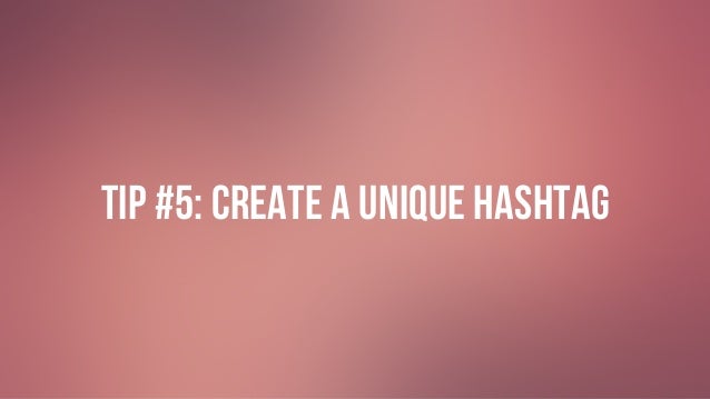 #GIVINGTUESDAY
Tip #5: Create a Unique Hashtag
 