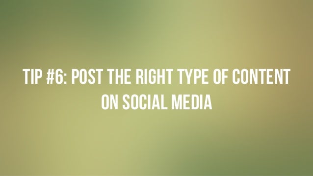 #GIVINGTUESDAY
TIP #6: POST THE RIGHT TYPE OF CONTENT
ON SOCIAL MEDIA
 