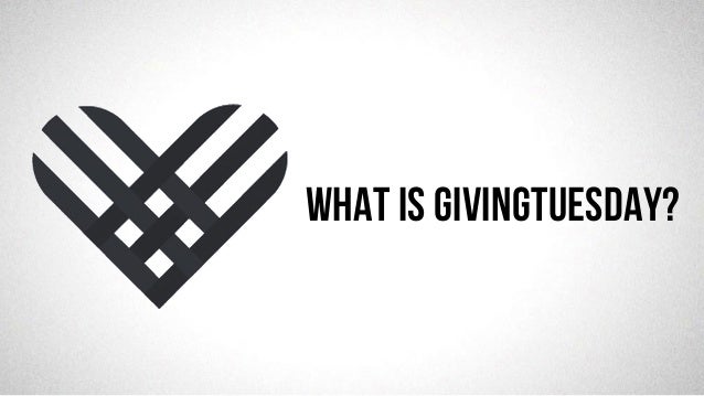 @robjwu	
  /	
  @causevox	
  
What is givingtuesday?
 