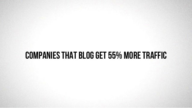 @robjwu	
  /	
  @causevox	
  
Companies that blog get 55% more traffic
 