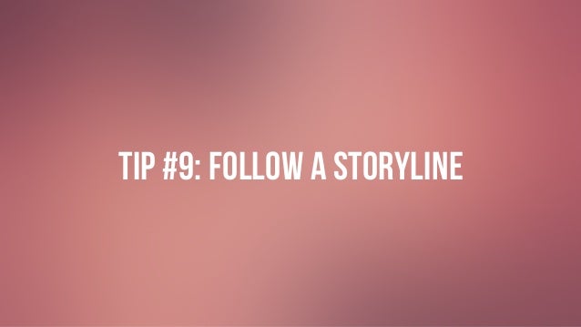 #GIVINGTUESDAY
Tip #9: FOLLOW A STORYLINE
 