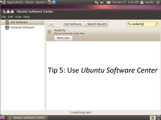 Tip 5: Use Ubuntu Software Center
 