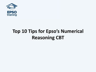 Top 10 Tips for Epso’s Numerical
Reasoning CBT

 