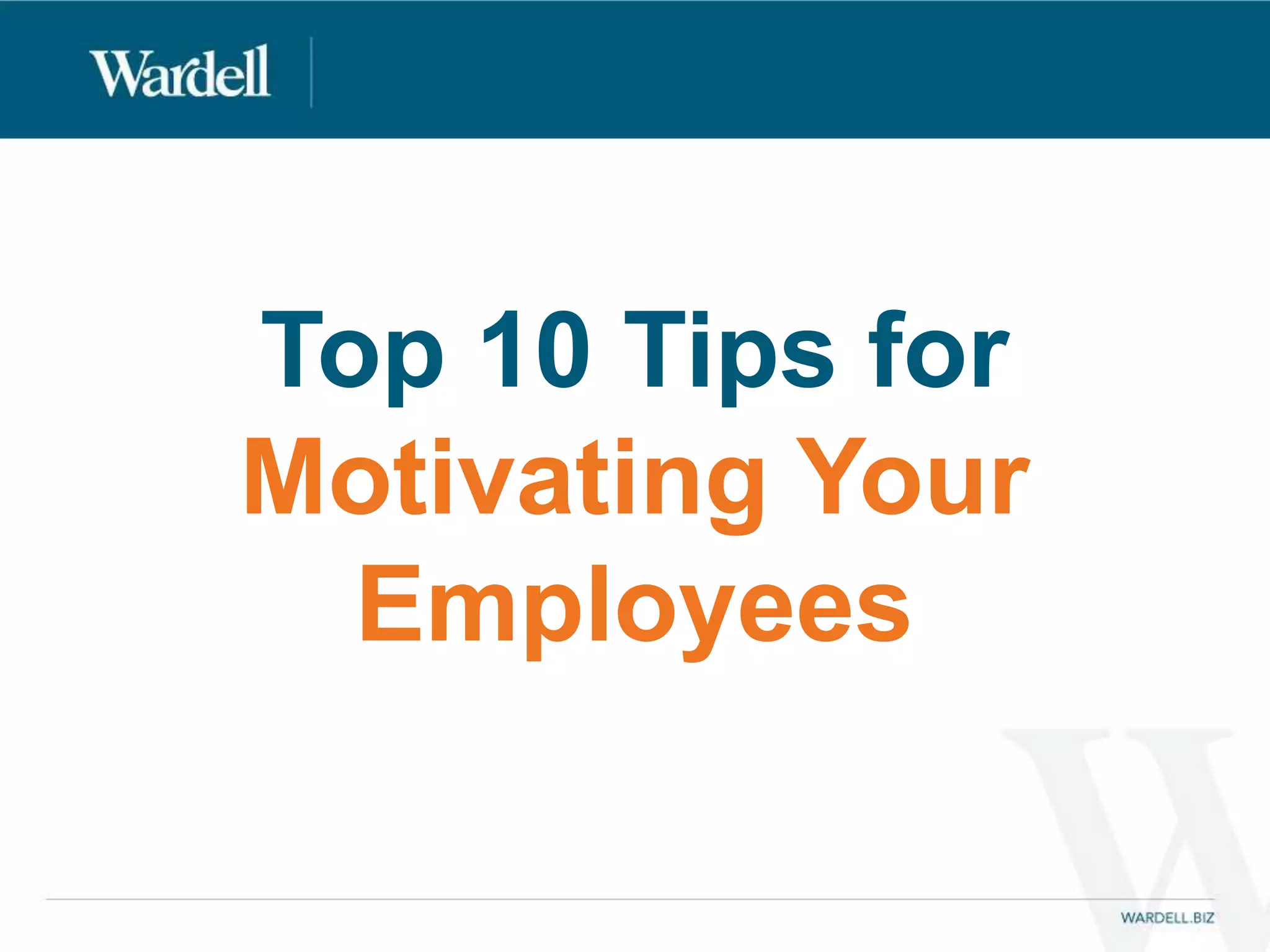 Top 10 Tips for Motivating Your Employees | PPTX