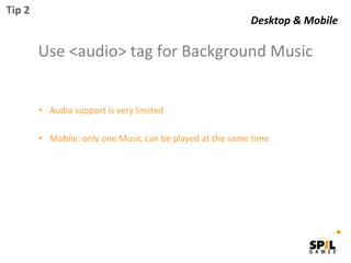 Tip 2 ,[object Object],Use <audio> tag for Background Music,[object Object],[object Object]