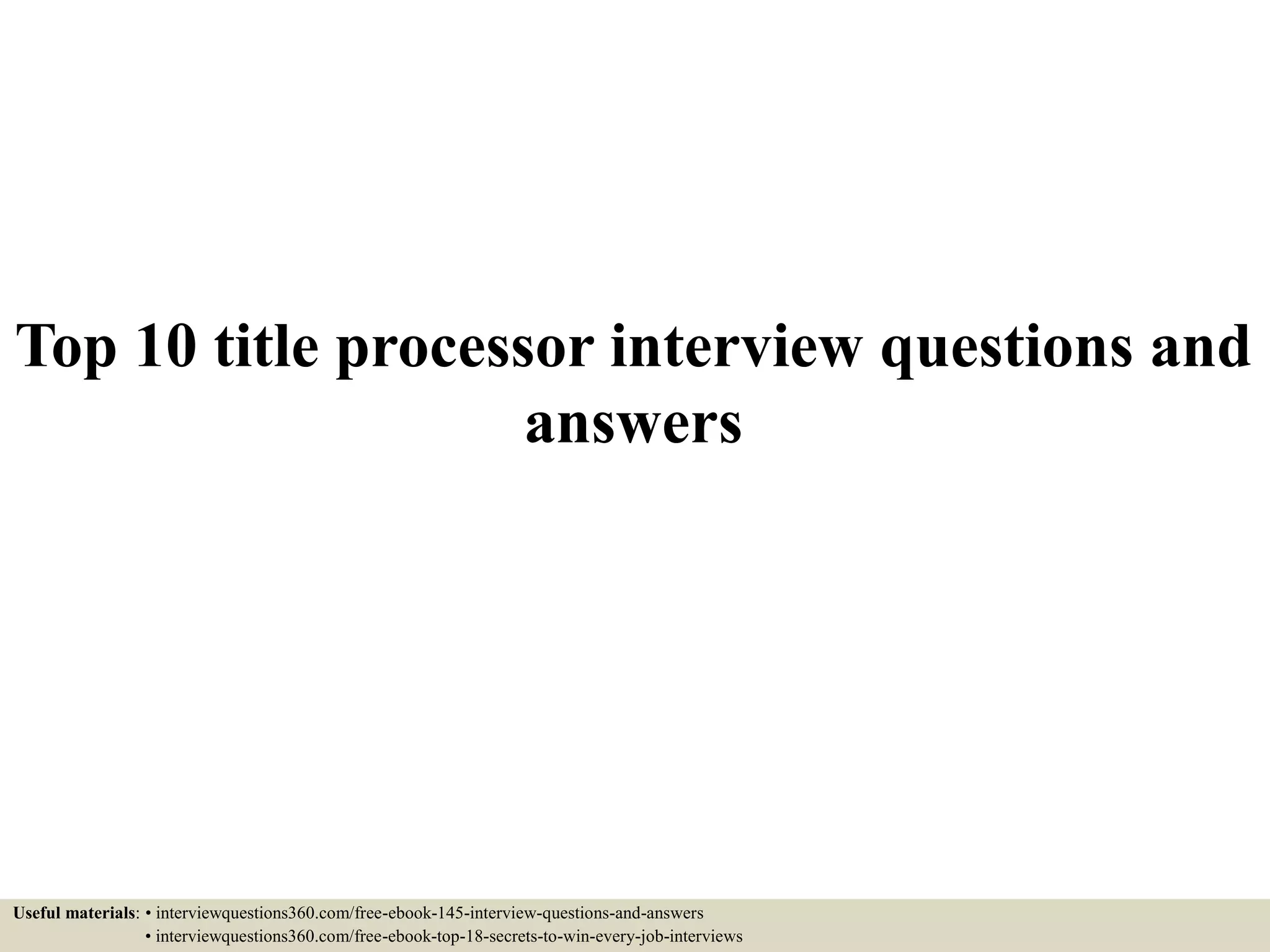 Top 10 title processor interview questions and answers PPT
