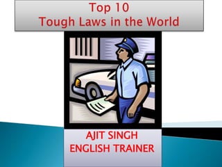 Top 10 Tough Laws in the World AJIT SINGH ENGLISH TRAINER 