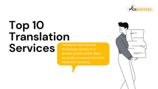 Top 10
Translation
Services
Translation services help
businesses connect to a
broader global market. Read
our guide to research the best
translation company.
 