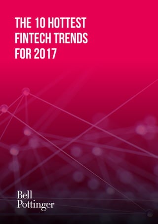 The 10 Hottest
FinTech Trends
for 2017
 