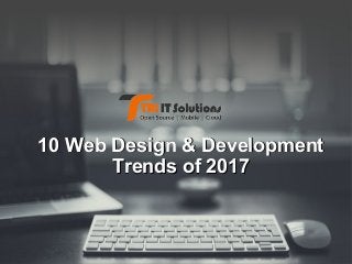 10 Web Design & Development10 Web Design & Development
Trends of 2017Trends of 2017
 