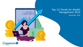 $$
Top-10 Trends for Wealth
Management 2019
December, 2018
 