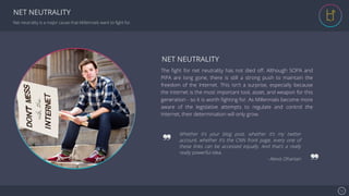 Se7en - Creative Powerpoint Template 12
NET NEUTRALITY
Net neutrality is a major cause that Millennials want to ﬁght for.
...