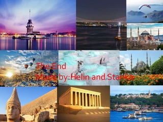 The End
Made by:Helin and Stanka