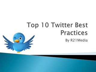  Top 10 Twitter Best Practices By R21Media 