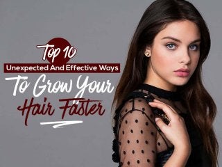 Top 10 Unexpected And Effective Ways To Grow Your Hair Faster