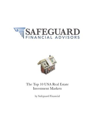 The Top 10 USA Real Estate
    Investment Markets

     by Safeguard Financial
 