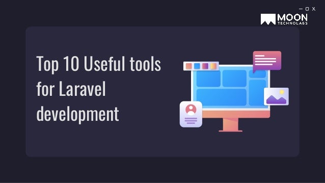 Top 10 Useful tools
for Laravel
development
 