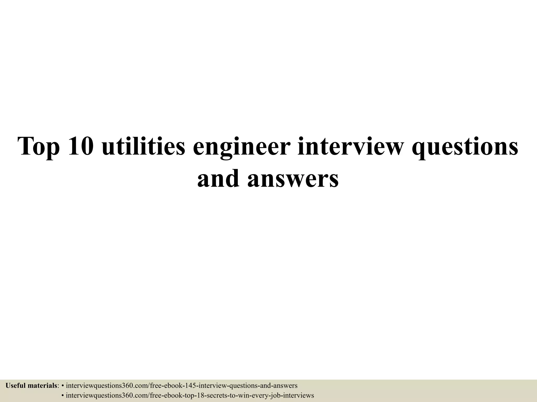 Top 10 utilities engineer interview questions and answers PPT