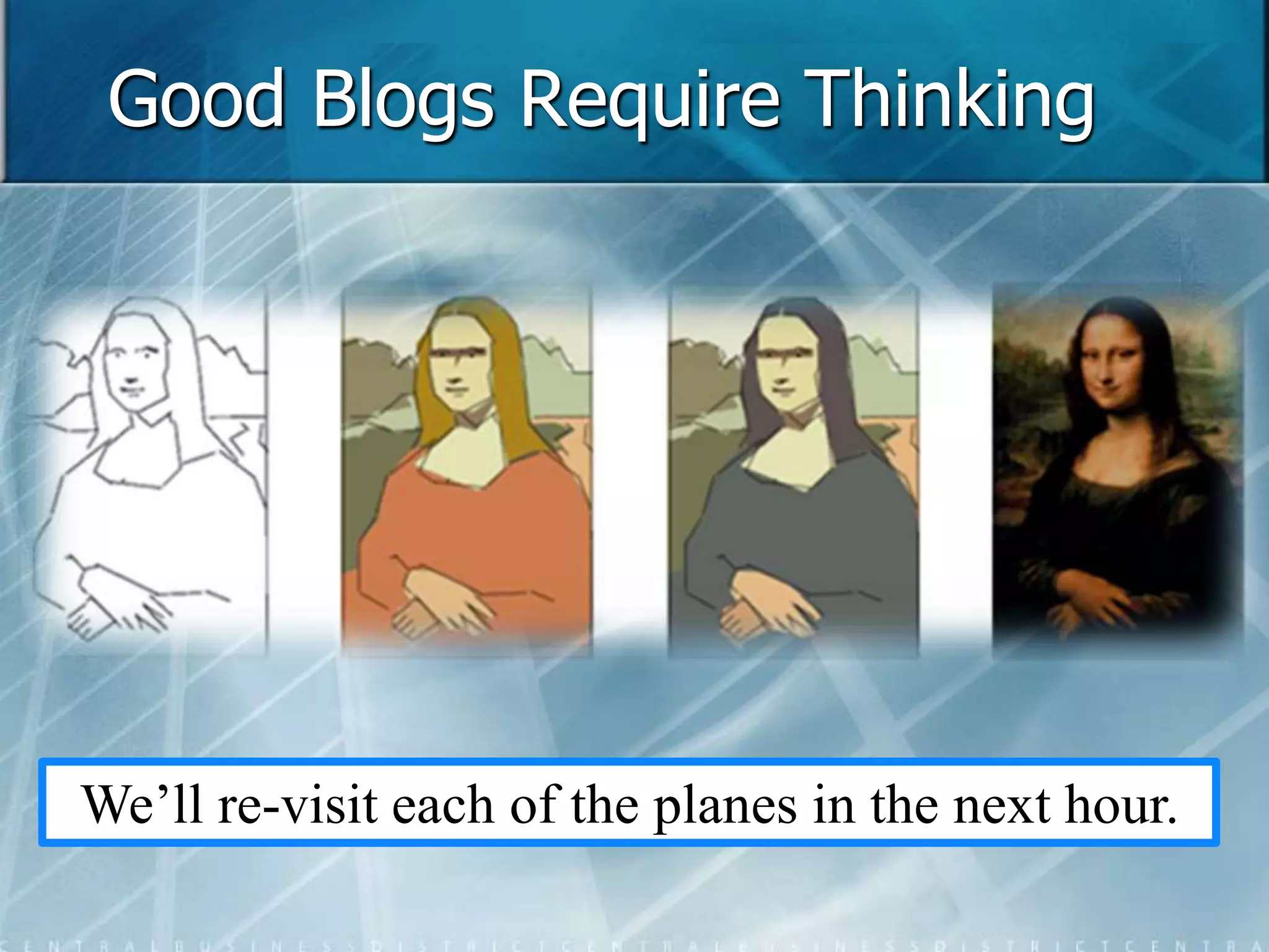 Good Blogs Require Thinking 
We’ll re-visit each of the planes in the next hour. 
 