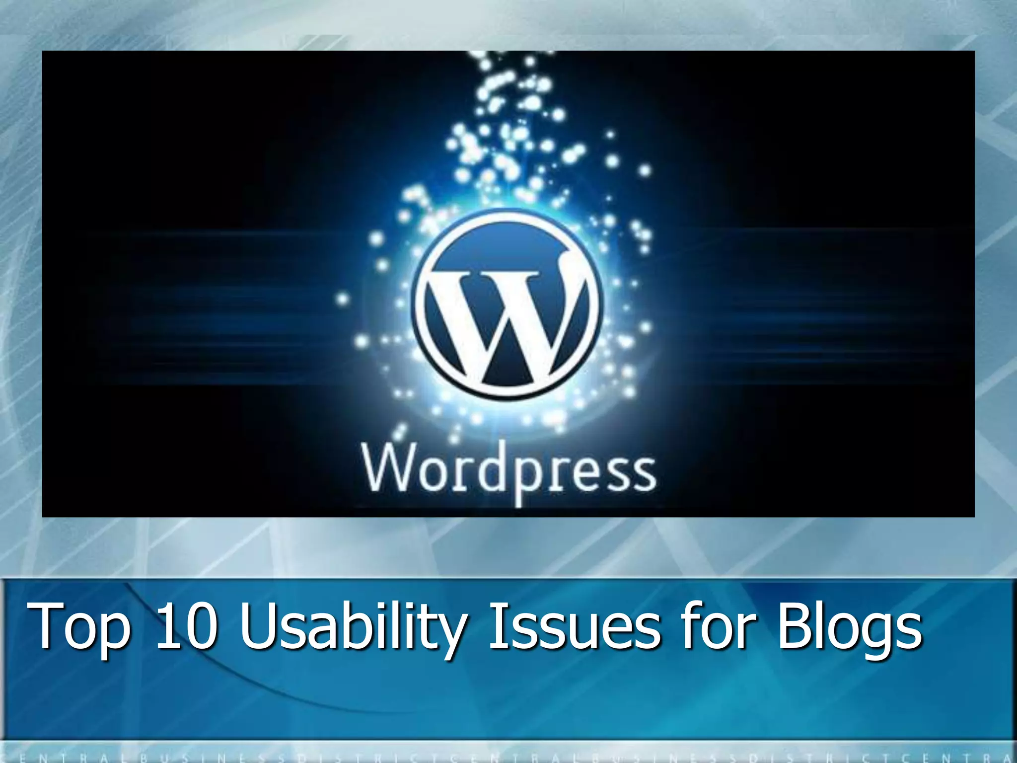 Top 10 Usability Issues for Blogs 
 