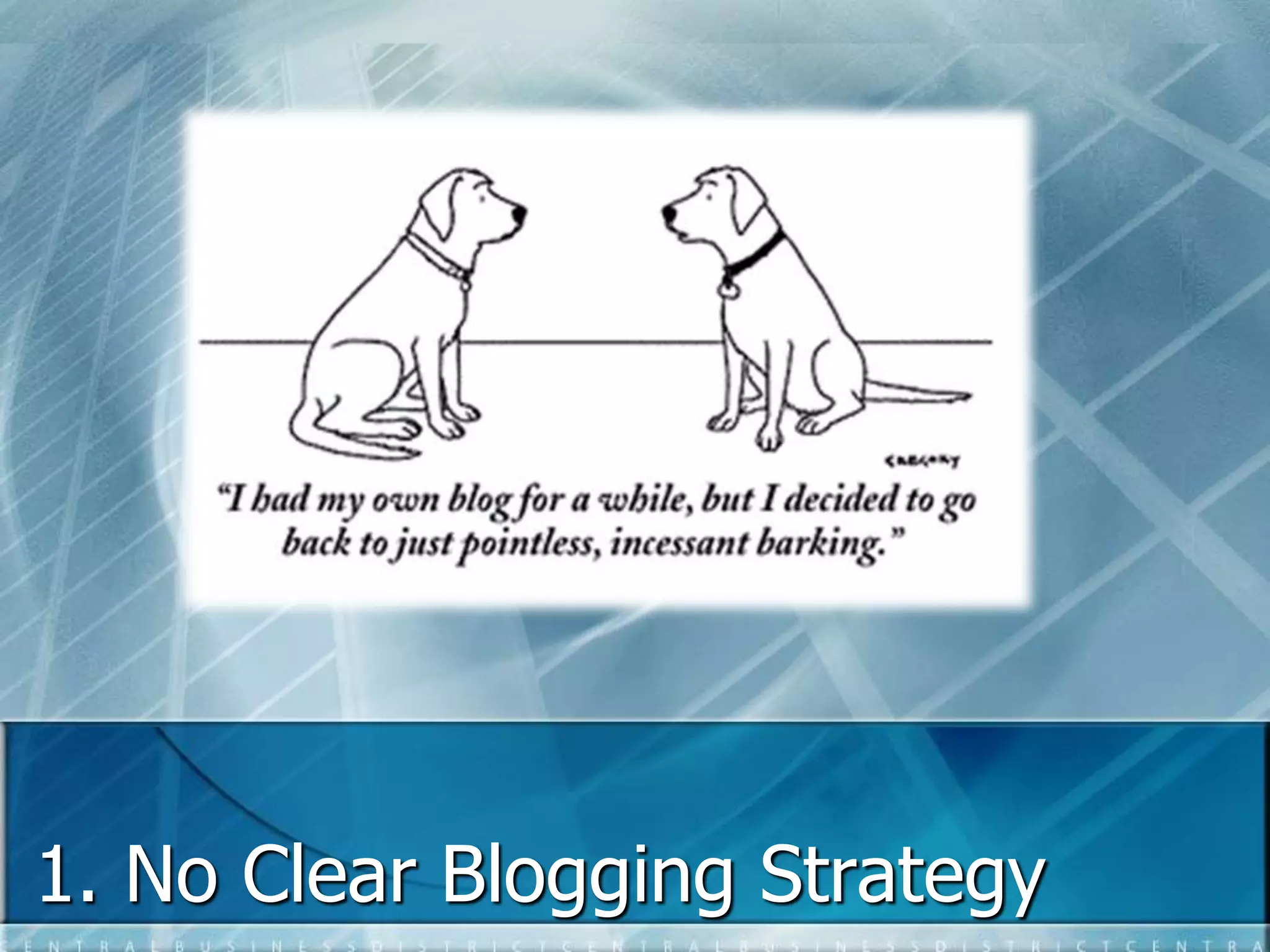 1. No Clear Blogging Strategy 
 