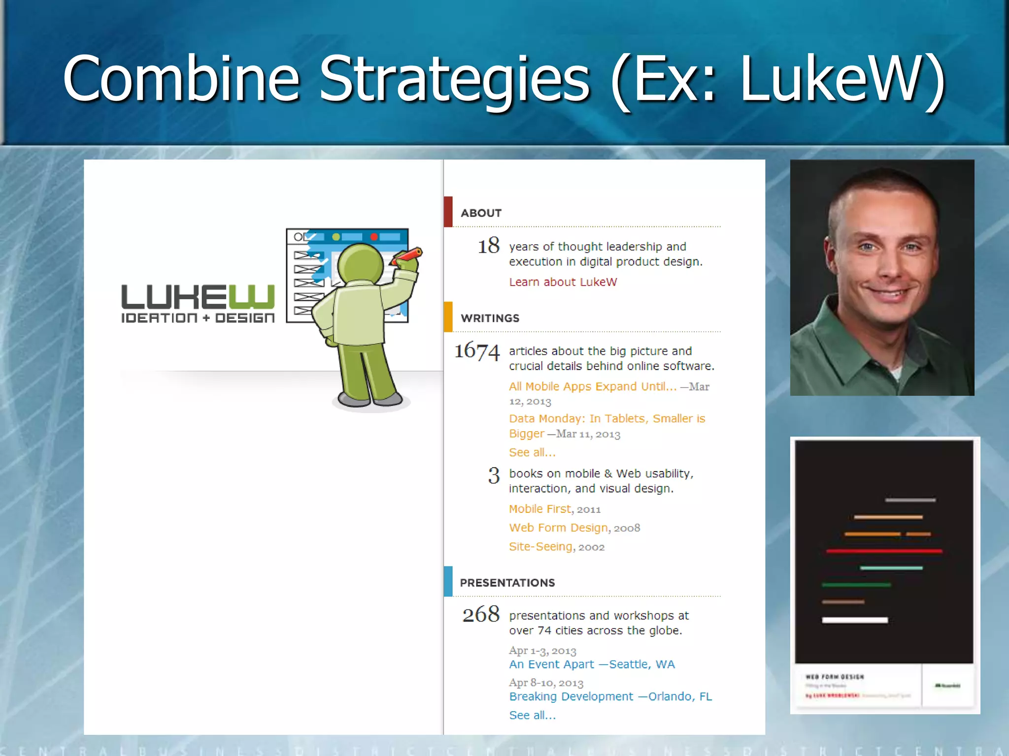 Combine Strategies (Ex: LukeW) 
 