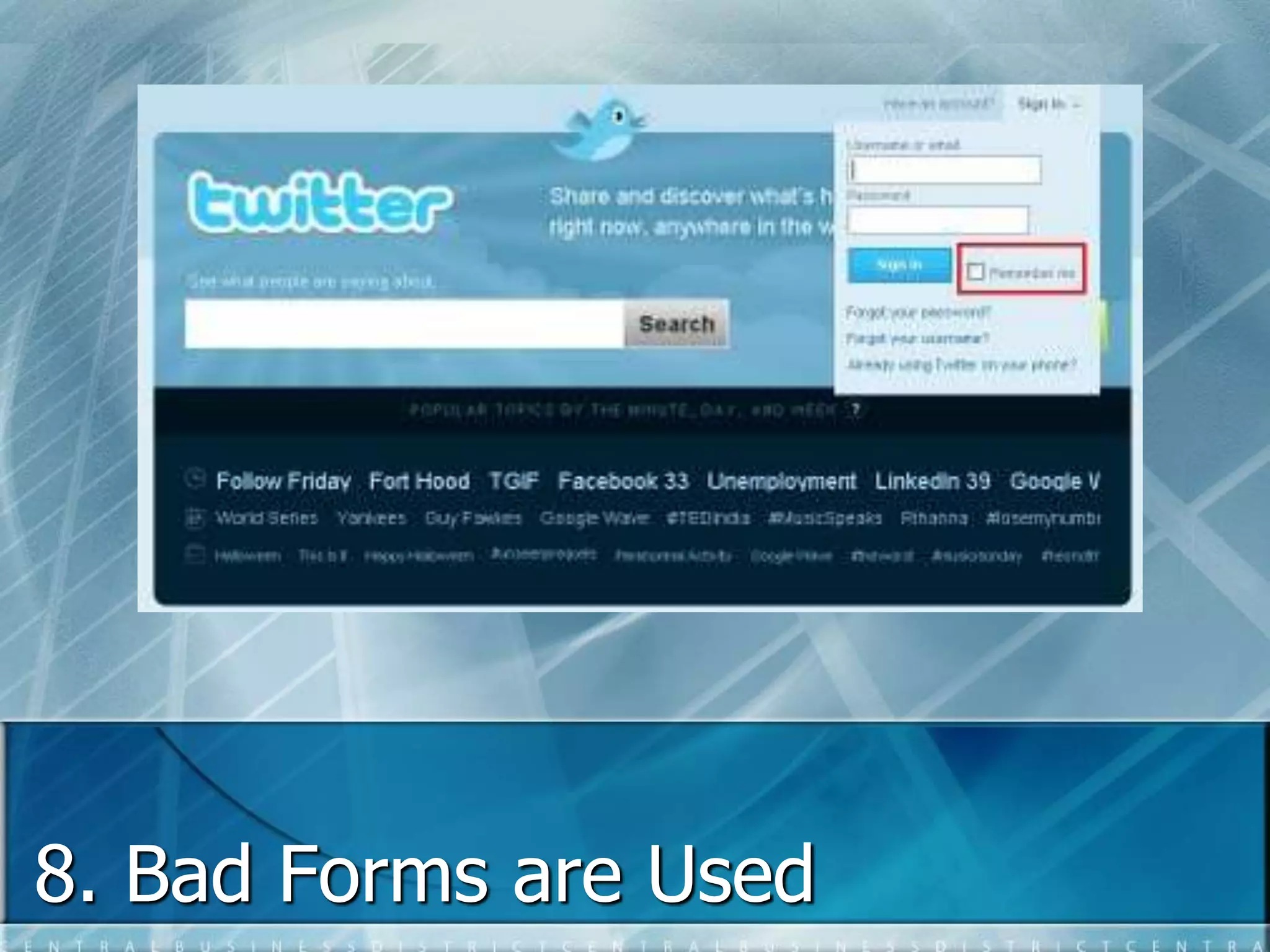 8. Bad Forms are Used 
 