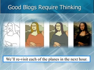 Good Blogs Require Thinking 
We’ll re-visit each of the planes in the next hour. 
 