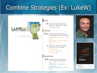 Combine Strategies (Ex: LukeW) 
 