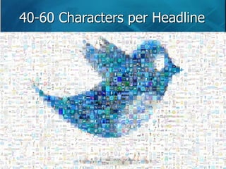 40-60 Characters per Headline 
 