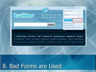 8. Bad Forms are Used 
 